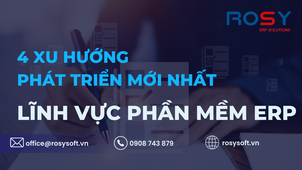 4 xu hướng phát triển mới nhất trong lĩnh vực phần mềm ERP